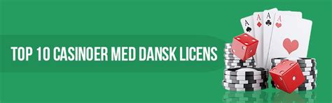 Casinoer med Dansk Licens → Toppliste: Danske Casino Online.